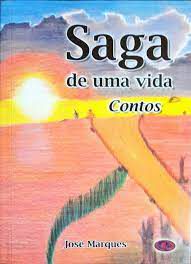 Livro Saga de Uma Vida- Contos Autor Marques, José (2017) [usado]