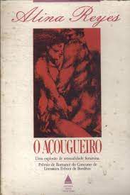 Livro o Açougueiro Autor Alina Reyes (1989) [usado]