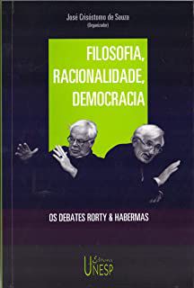 Livro Filosofia, Racionalidade, Democracia- os Debates Rorty e Habermas Autor Souza, José Crisóstomo de (2005) [usado]