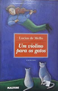 Livro um Violino para os Gatos- Contos Autor Mello, Lucius de (1995) [usado]