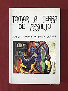 Livro Tomar a Terra de Assalto Autor Campos, Gastão Wagner de Sousa (1999) [usado]