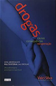 Livro Drogas- Causas , Consequências , Recuperação Autor Silva, Valci (2013) [usado]