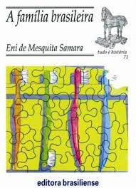 Livro a Família Brasileira (col. Tudo é História 71) Autor Samara, Eni de Mesquita (1983) [usado]
