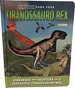 Livro de Dentro para Fora- Tiranossauro Rex : Emnarque Numa Aventura com o Fantástico Tiranossauro Rex! Autor Desconhecido (2017) [seminovo]