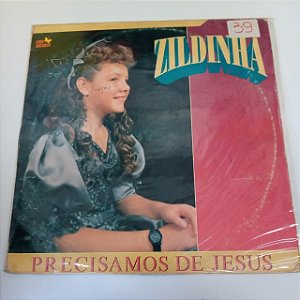 Disco de Vinil Zildinha - Precisamos de Jesus Interprete Zildinha (1992) [usado]