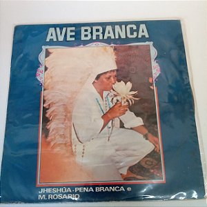 Disco de Vinil Ave Branca Interprete Jheshua - Pena Branca e M. Rosário (1979) [usado]