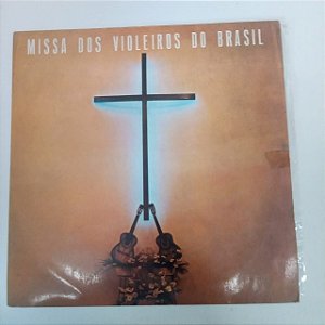 Disco de Vinil Missa dos Violeiros do Brasil Interprete os Violeiros do Brasil [usado]