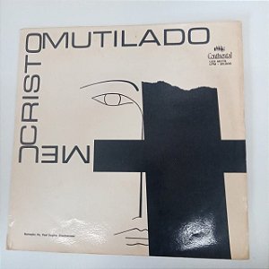 Disco de Vinil Meu Cristo Mutilado Interprete Paul Eugene Charbonneau (1970) [usado]