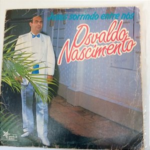 Disco de Vinil Oswaldo Nascimento - Jesus Sorrindo entre Nós Interprete Oswaldo Nascimento (1986) [usado]