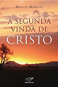 Livro a Segunda Vinda de Cristo Autor Martini, Miguel (2007) [usado]