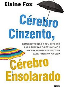 Livro Cérebro Cinzento, Cérebro Ensolarado Autor Fox, Elaine (2014) [usado]
