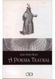 Livro a Poesia Teatral Autor Roriz, João Pedro (2006) [usado]