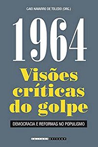 Livro 1964 - Visões Críticas do Golpe Autor Toledo, Caio Navarro de (2014) [usado]