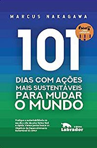 Livro 101 Dias com Ações Mais Sustentáveis para Mudar o Mundo Autor Marcus Nakagawa (2018) [usado]