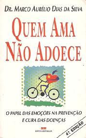 Livro Quem Ama Não Adoece Autor Silva, Marco Aurélio Dias da [usado]