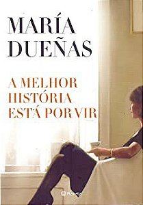 Livro a Melhor História Está por Vir Autor Dueñas, Maria (2012) [usado]