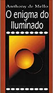 Livro o Enigma do Iluminado Autor Mello, Anthony (2000) [usado]