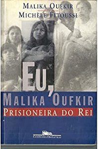 Livro Eu, Malika Oufkir, Prisioneira do Rei Autor Oufkir, Malika (2000) [usado]