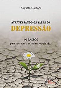 Livro Atravessando os Vales da Depressão Autor Goldoni, Augusto (2017) [usado]