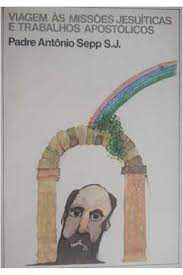 Livro Viagem Ás Missões Jesuítas e Trabalhos Apostólicos Autor Sepp, Anton (1973) [usado]