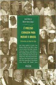 Livro é Preciso Coragem para Mudar o Brasil Autor Jr., Arbex José (2006) [usado]