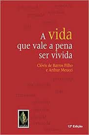 Livro a Vida que Vale a Pena Ser Vivida Autor Filho, Clóvis de Barros (2010) [usado]