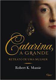 Livro Catarina - a Grande / Retrato de Uma Mulher Autor Massie, Robert K (2012) [usado]