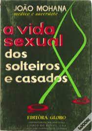 Livro a Vida Sexual dos Solteiros e Casados Autor Mohana, João [usado]