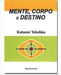 Livro Mente Corpo e Destino Autor Tokuhisa, Katsumi (1984) [usado]