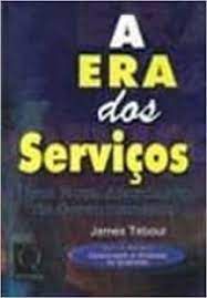 Livro a Era dos Serviços - Uma Nova Abordagem de Gerenciamento Autor Téboul, James (1999) [usado]
