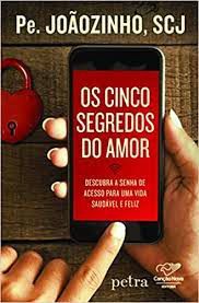 Livro os Cinco Segredos do Amor Autor Joãozinho, Scj Pe. (2016) [usado]