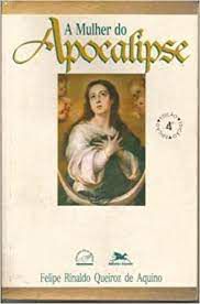 Livro a Mulher do Apocalipse Autor Aquino, Felipe Rinaldo Queiroz (2002) [usado]