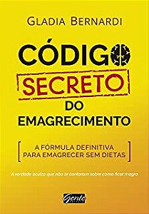 Livro Código Secreto do Emagrecimento: a Fórmula Definitiva para Emagrecer sem Dietas Autor Bernardi, Gladia (2018) [usado]