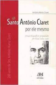 Livro Santo Antônio Claret por Ele Mesmo Autor Claret, Antônio Maria (2006) [usado]