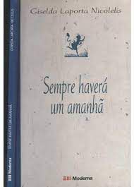 Livro Sempre Haverá um Amanhã Autor Nicolelis, Giselda Laporta (2003) [usado]