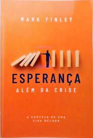 Livro Esperança Além da Crise: a Certeza de Uma Vida Melhor Autor Finley, Mark (2021) [usado]