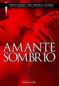 Livro Amante Sombrio - Irmandade da Adaga Negra Autor Ward, J.r. (2010) [usado]