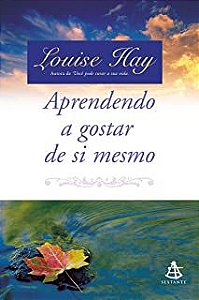 Livro Aprendendo a Gostar de Si Mesmo Autor Hay, Louise (2001) [seminovo]