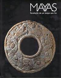 Livro Mayas Revelação de um Tempo sem Fim Autor Garza, Mercedes de La e Outros (2015) [seminovo]