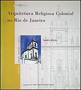 Livro Arquitetura Religiosa Colonial no Rio de Janeiro- Volume 2 - Plantas, Fachadas e Volumes Autor Alvim, Sandra (1999) [usado]