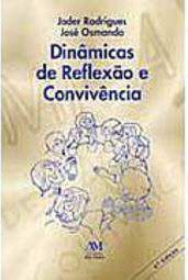 Livro Dinâmicas de Reflexão e Convivência Autor Rodrigues, Jader e José Osmando (2001) [usado]