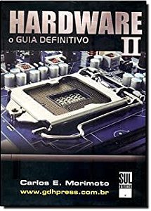 Livro Hardware o Guia Definitivo Ii Volume Autor Morimoto, Carlos E. (2010) [usado]