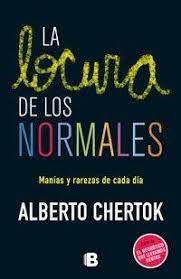 Livro La Locura de Los Normales- Manías Y Rarezas de Cada Día Autor Chertok, Alberto (2015) [seminovo]