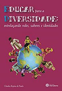 Livro Educar para a Diversidade: Entrelaçando Redes, Saberes e Identidades Autor Paula, Cláudia Regina de (2013) [seminovo]