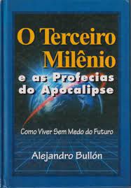 Livro o Terceiro Milênio e as Profecias do Apocalipse- Como Viver sem Medo do Futuro Autor Bullón, Alejandro (1999) [usado]