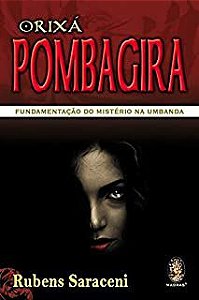 Livro Orixá Pombagira: Fundamentação do Mistério na Umbanda Autor Saraceni, Rubens (2019) [seminovo]