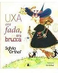 Livro Uxa Ora Fada, Ora Bruxa Autor Orthof, Sylvia (2014) [usado]