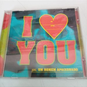 Cd I Love You - um Homem Apaixonado Interprete Varios Artistas [usado]