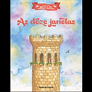 Livro as Dozes Janelas - Vol. 24( Coleção Folha Histórias de Reis, Príncipes e Princesas) Autor Oberg, Silvia (2017) [usado]