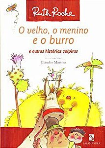 Livro o Velho, o Menino e o Burro & Outra Historia Caipiras Autor Rocha, Ruth (2010) [usado]